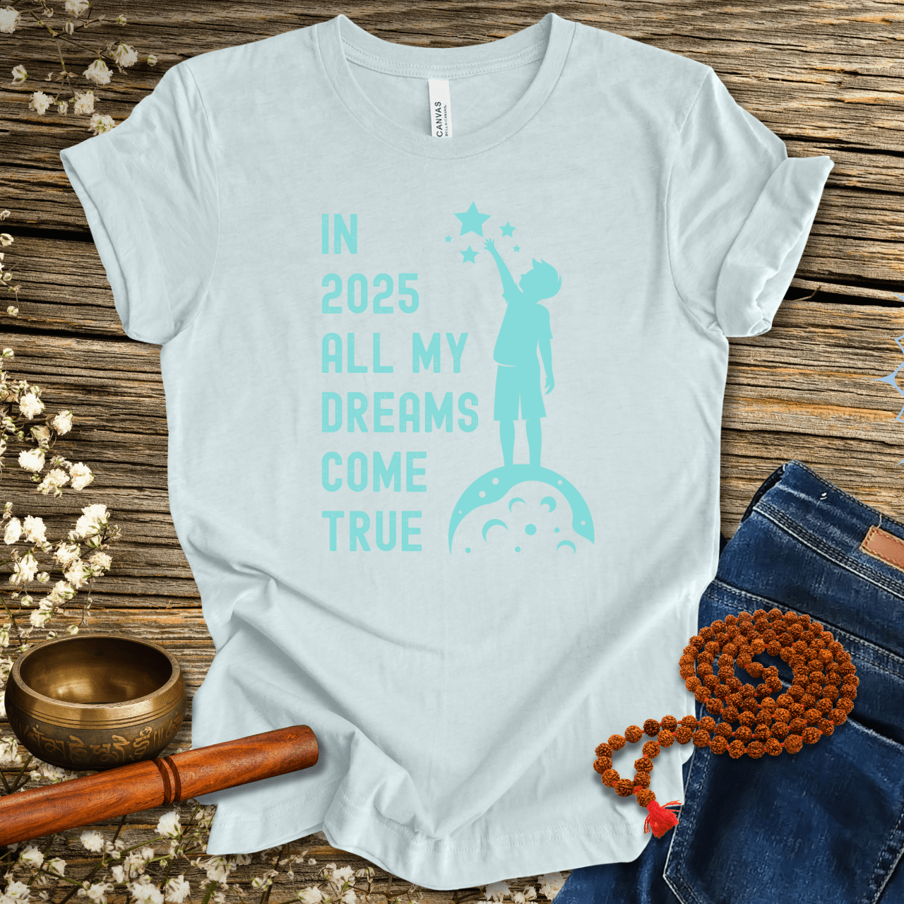 In 2025 all my dreams come true - Unisex T-Shirt
